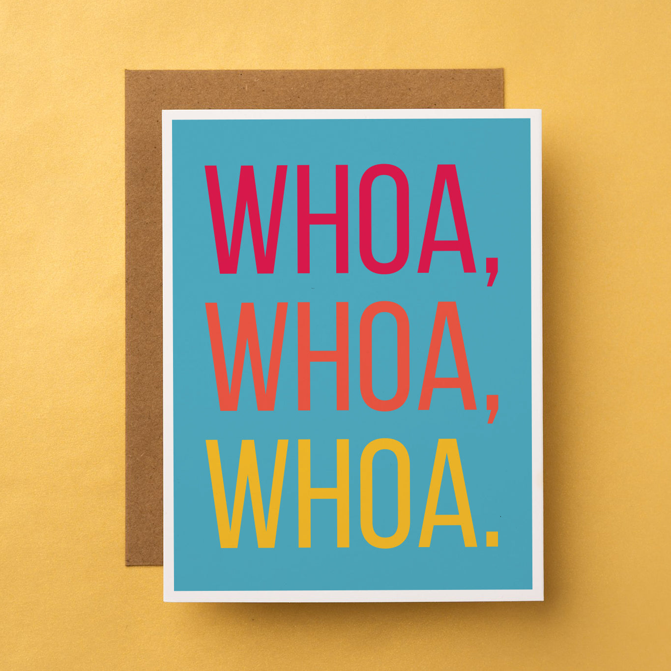 A funny everyday greeting card that reads "Whoa, whoa, whoa."