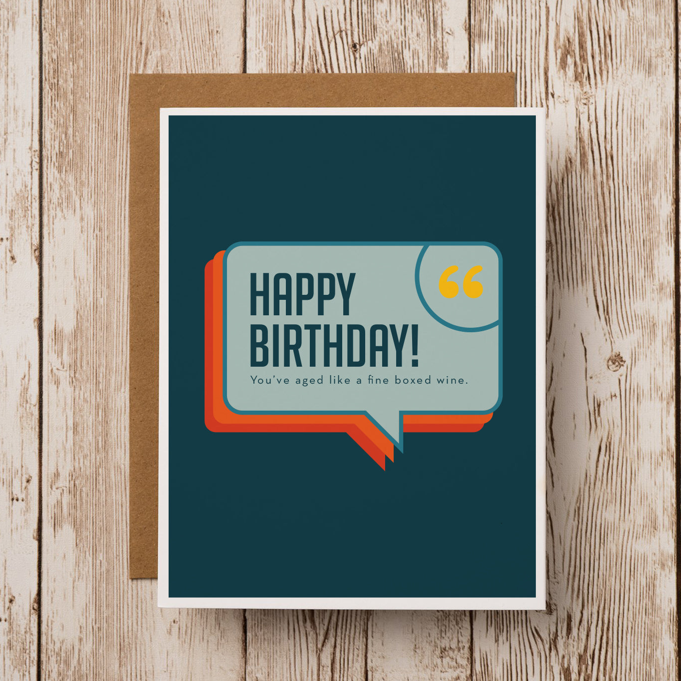 A uniquely sarcastic birthday greeting card that reads "Happy Birthday! You've aged like a fine boxed wine."