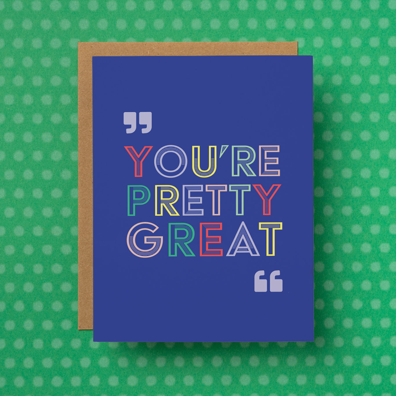 A funny and sarcastic greeting card for friends that reads "You're pretty great."