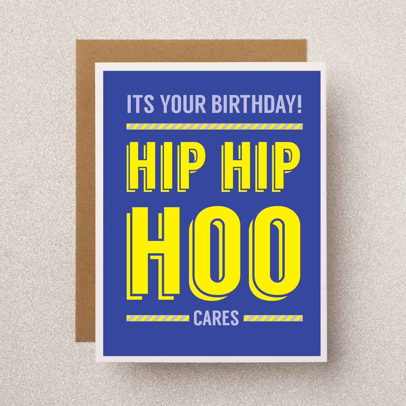 Sarcastic and funny birthday greeting card that reads "Its your birthday! Hip Hip Hoo Cares"