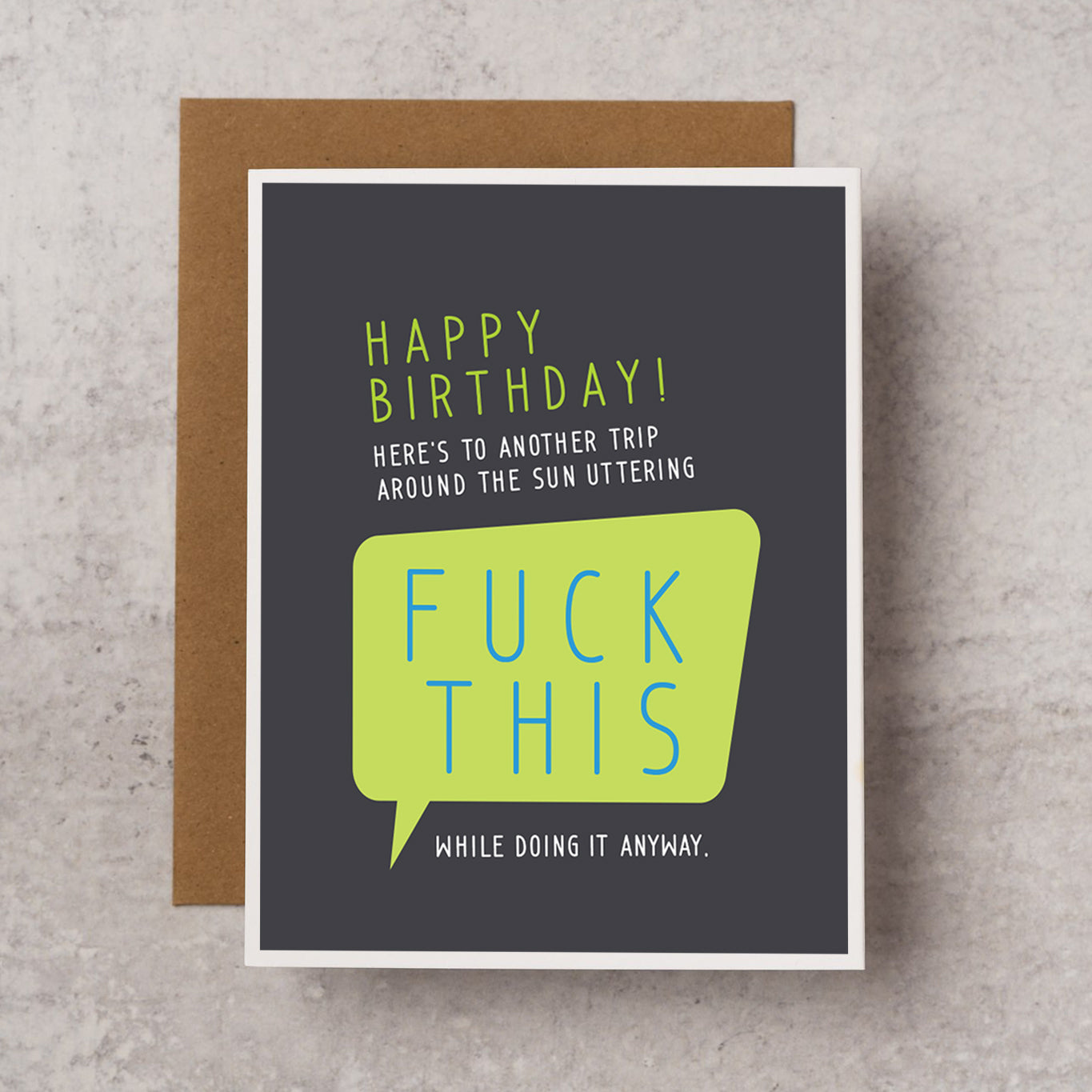 A unique and funny birthday card that reads "Happy Birthday! Here's to another trip around the sun uttering FUCK THIS while doing it anyway"